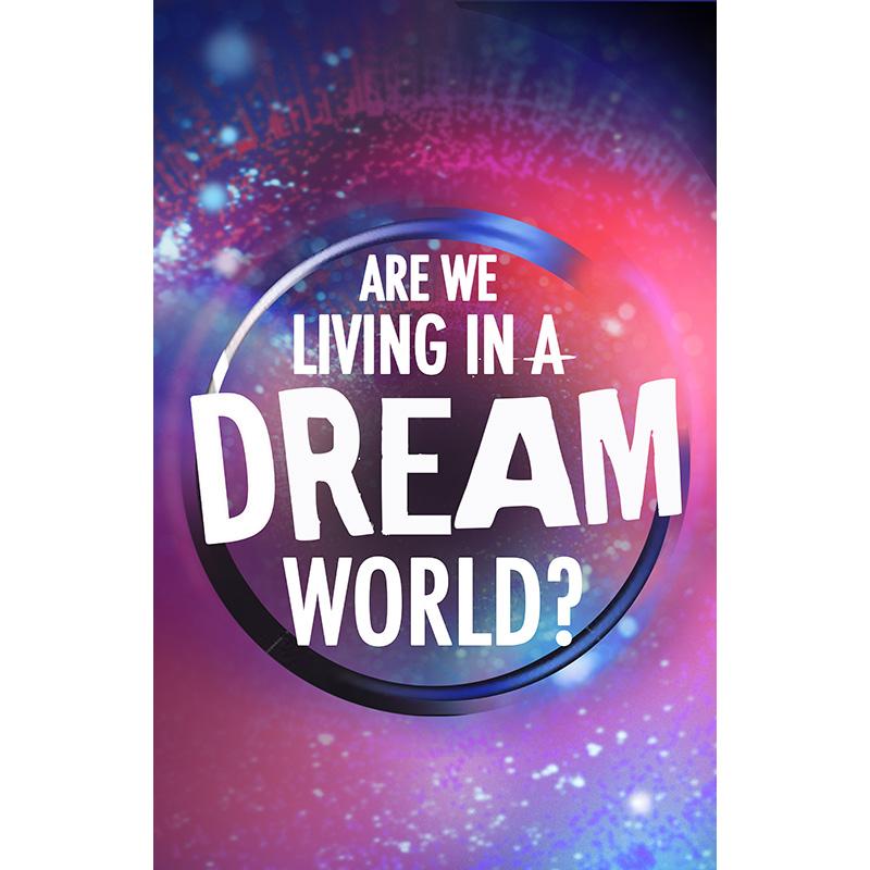 Are We Living in a Dream World?